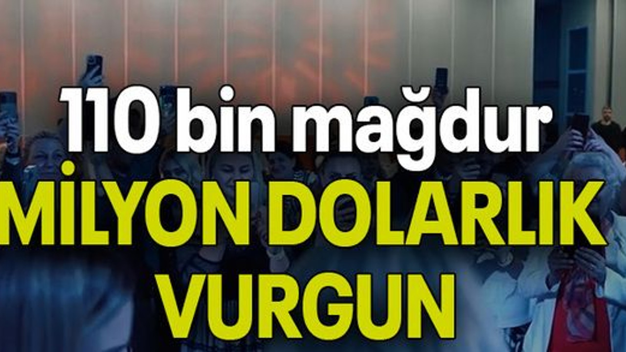 110 bin mağdur, MİLYON DOLARLIK VURGUN